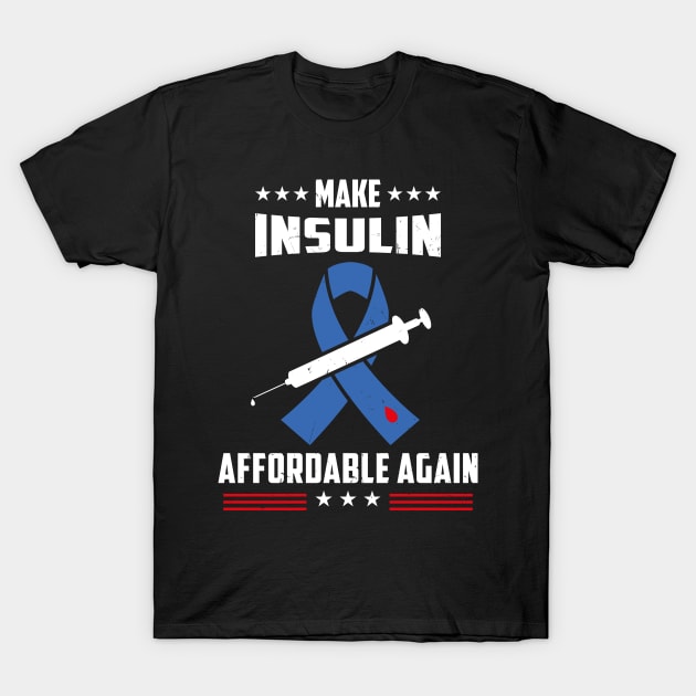 Make Insulin Affordable Again T-Shirt by JeZeDe